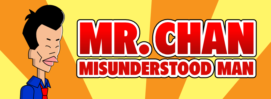 Mr. Chan: Misunderstood Man - official site - animated web series - funny cartoons - blog