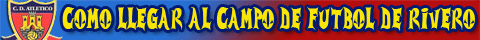 CÓMO LLEGAR AL CAMPO DE FÚTBOL DE RIVERO