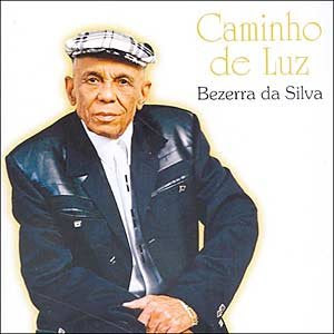 Bezerra da Silva Caminhos de Luz 2004