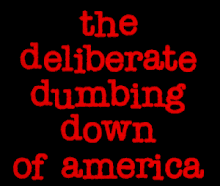 FREE E-BOOK:  The Deliberate Dumbing Down of America