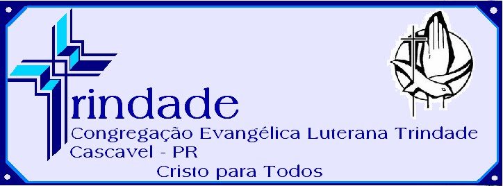 Congregação Evangélica Luterana Trindade de Cascavel - PR       -      CRISTO PARA TODOS