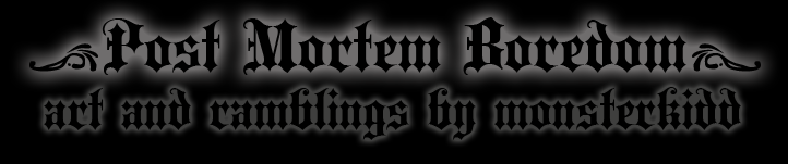 Post Mortem Boredom - Art by Monsterkidd