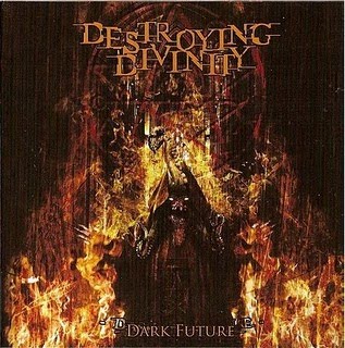 DESTROYING DIVINITY - Dark Future (2010)