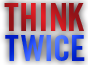 [think_twice.png]