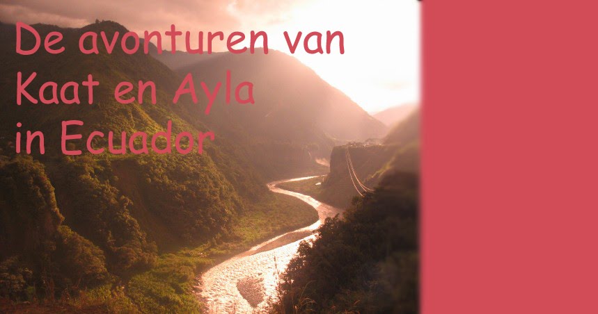 De avonturen van Kaat en Ayla in Ecuador