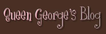 Queen George's Blog