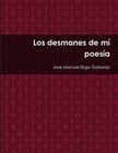 Mi libro: Los Desmanes de mí Poesía