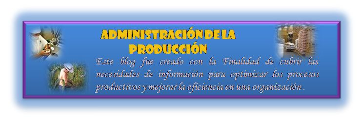 ADMINISTRACIÓN DE LA PRODUCCIÓN