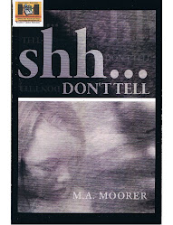 "Shh...Don't Tell" by M. A. Moorer