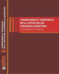 LIBRO:" TRANSPARENCIA Y DEMOCRACIA DE LA JUSTICIA EN LAS PROVINCIAS ARGENTINAS"