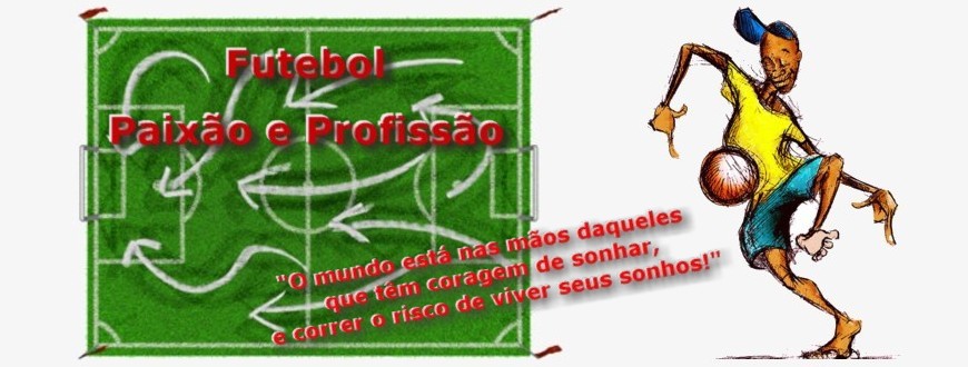 Futebol - Paixão e Profissão