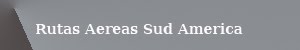 Informacion Rutas Aereas sud America