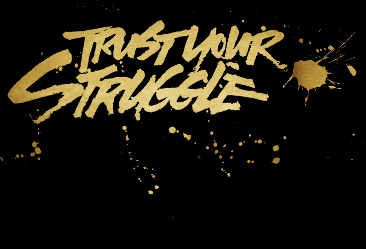 Trust Your Struggle