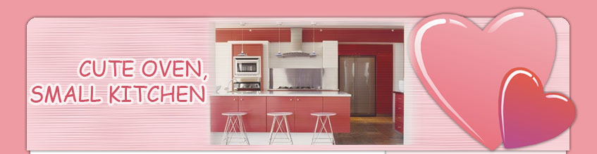 CUTE OVEN, SMALL KITCHEN