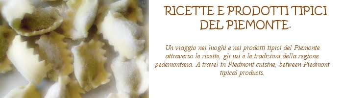 RICETTE E PRODOTTI TIPICI DEL PIEMONTE. VIAGGIO NELLA CUCINA PIEMONTESE.