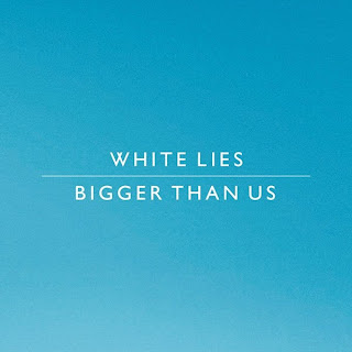 White Lies - Bigger Than Us Lyrics
