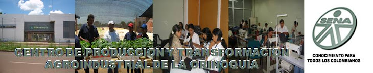 CENTRO DE PRODUCCIÓN Y TRANSFORMACIÓN AGROINDUSTRIAL DE LA ORINOQUIA
