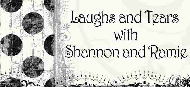 Laughs and Tears with Shannon and Ramie