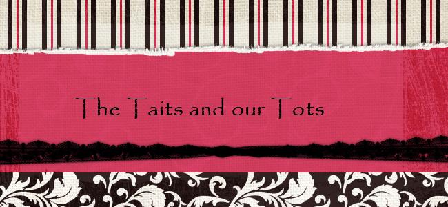 The Taits and our Tots