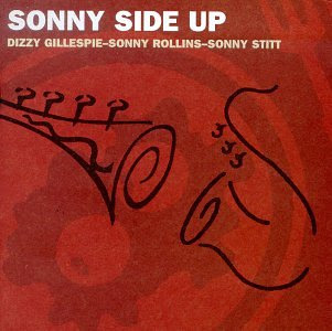 jazz - Jazz del que mola. - Página 3 Gillespie,+Rollins+%26+Stitt+-+Sonny+Side+Up+(1957)2