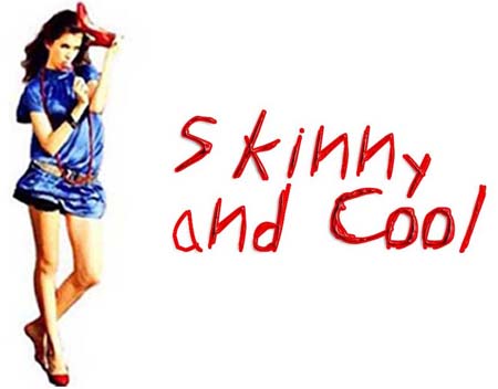 Skinny & Cool