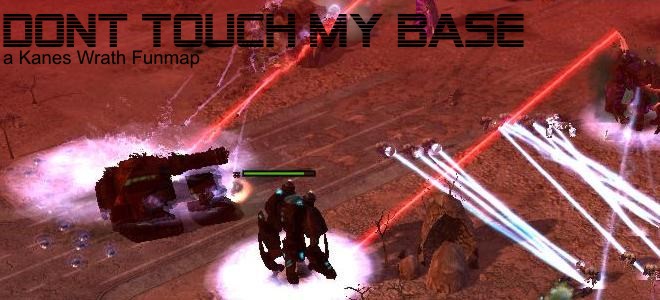 Dont Touch My Base - A Kanes Wrath Funmap