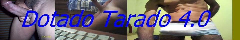 DOTADO TARADO GUI.858@HOTMAIL.COM