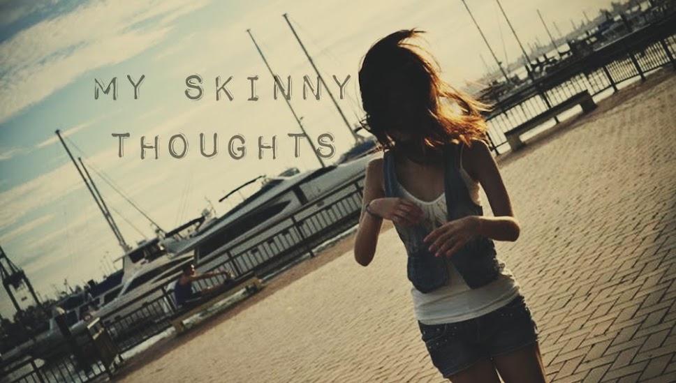 MY SKINNY THOUGHTS