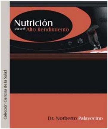 LIBRO DE: Nutrición para el alto Rendimiento - de Norberto Palavecino