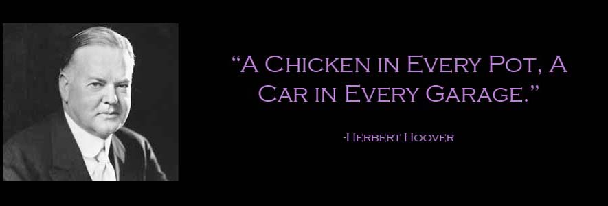 A chicken in every pot. A car in every garage.