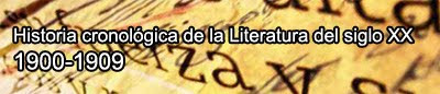 Cronología de la Literatura del siglo XX de 1900 a 1909 - Historia del ensayo, la narrativa, la poesía, la dramaturgia, etc.