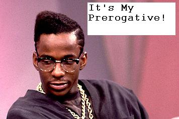 It's My Prerogative.