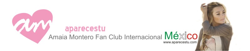 Amaia Montero Fan Club Internacional México