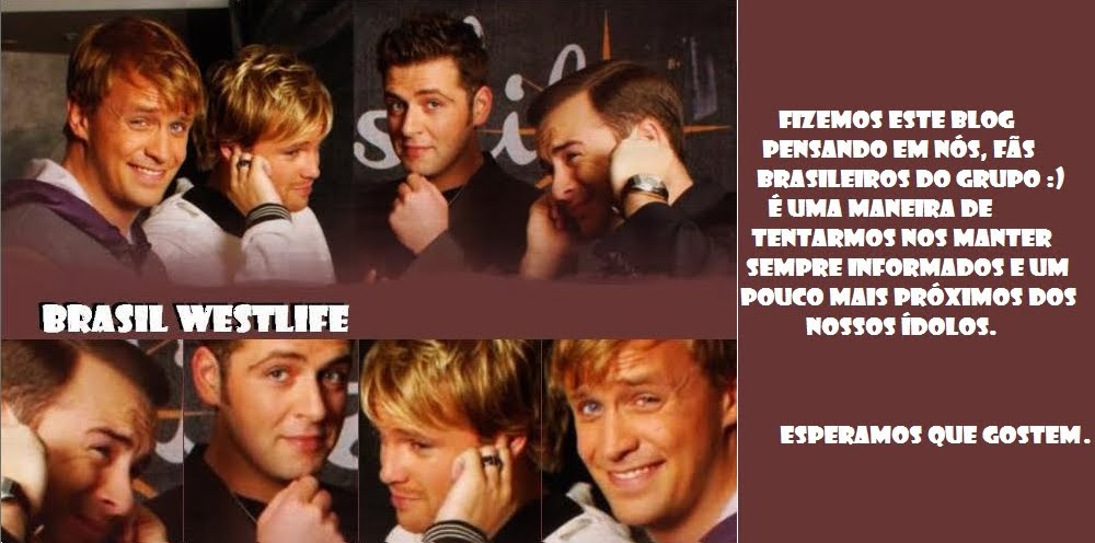 :: Brasil Westlife - Sua melhor fonte Brasileira sobre Westlife ::