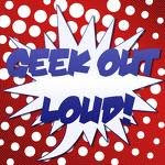 Geek Out Loud: The Official Podcast of Geek Out Online.com