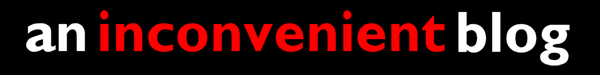 An Inconvenient Blog