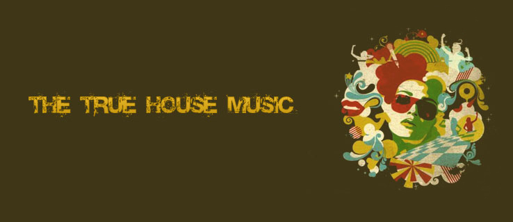 The TruE HouSe MusiC