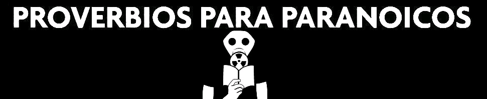 proverbios para paranoicos