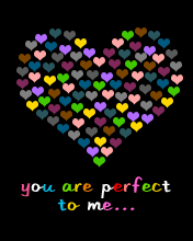 yOu arE PERFECT tO mE