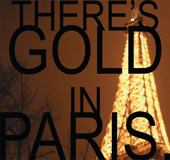 THERE'S GOLD IN PARIS