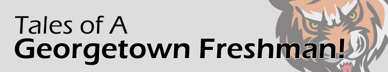 Tales of a Georgetown Freshman!