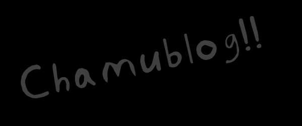[Chamublog!]