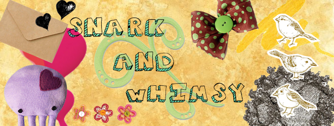 Snark and Whimsy