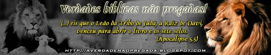 Verdades biblicas não pregadas!