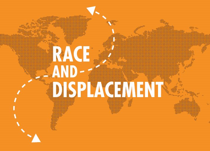 Race and Displacement