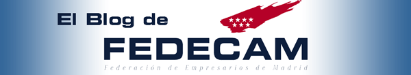 Blog FEDECAM - Federación de Empresarios de Madrid