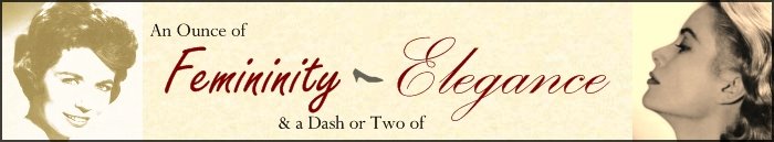 An Ounce of Femininity & a Dash or Two of Elegance