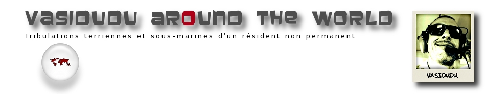 Vasidudu Around The World - Tribulations terriennes et sous-marines d'un résident non perm