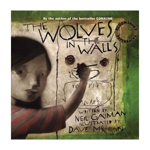 The Wolves in the Walls by Neil Gaiman The Wolves in the Walls by Neil Gaiman