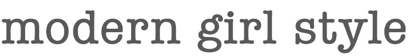 Modern Girl Style: A Blog on Design, Fashion, & Art!
